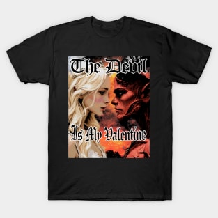 The Devil Is My Valentine!!! T-Shirt